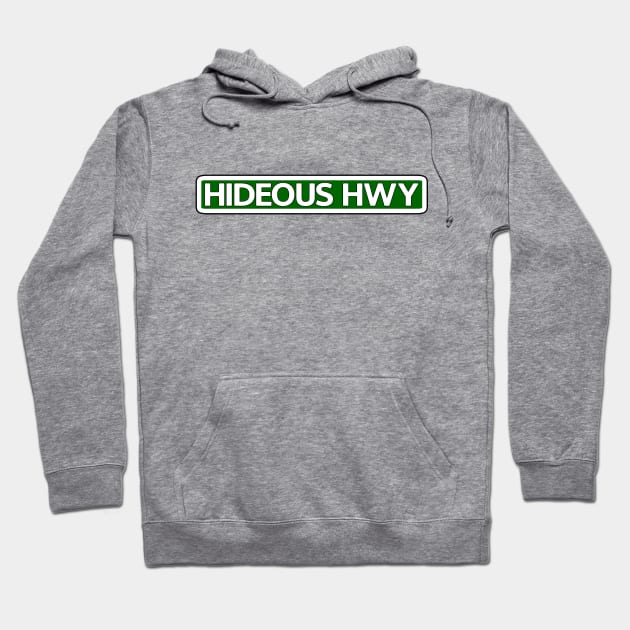 Hideous Hwy Street Sign Hoodie by Mookle